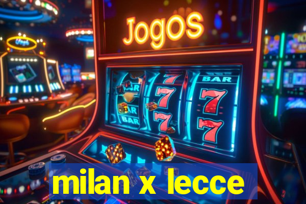 milan x lecce