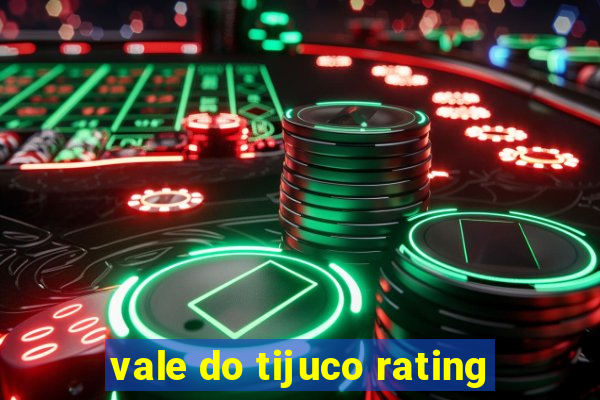 vale do tijuco rating