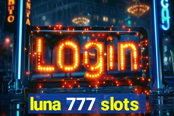 luna 777 slots