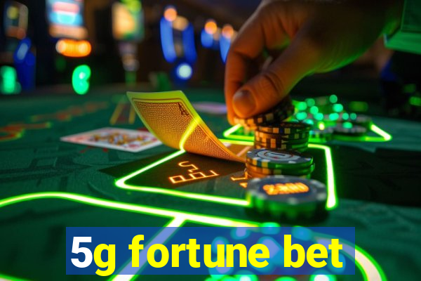 5g fortune bet