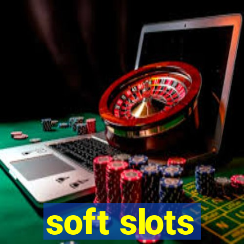 soft slots