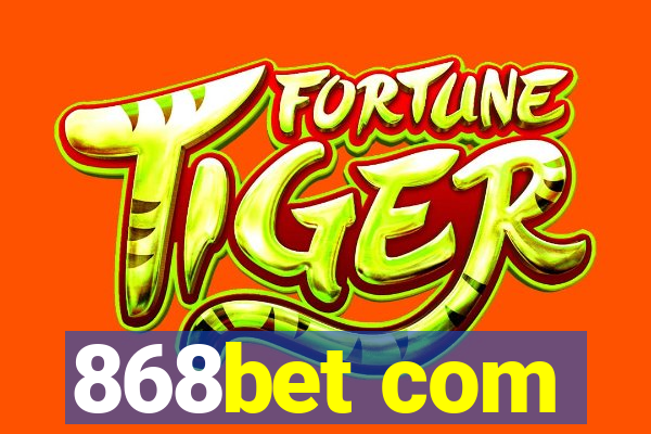 868bet com