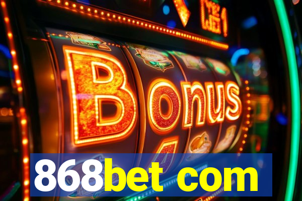 868bet com