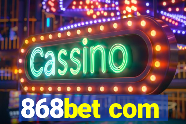 868bet com