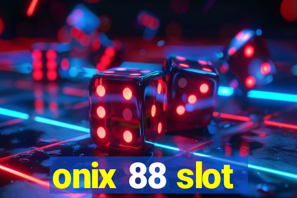 onix 88 slot