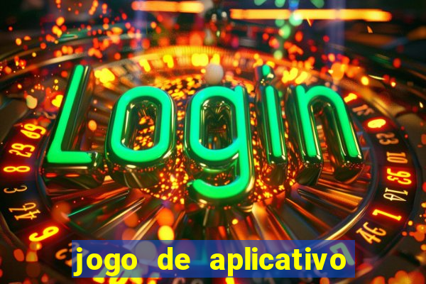 jogo de aplicativo que ganha dinheiro