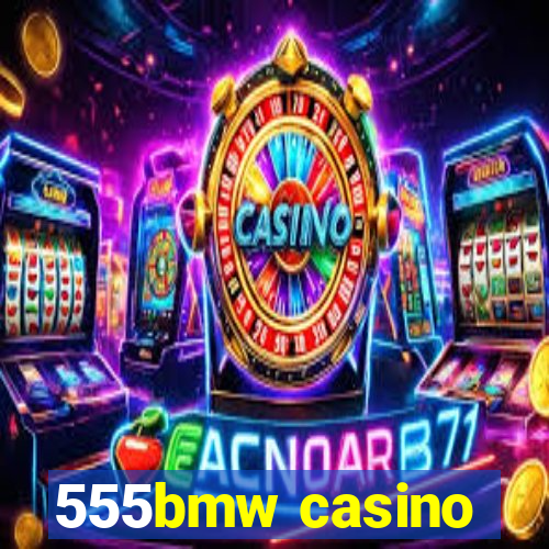 555bmw casino