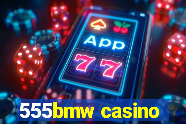 555bmw casino