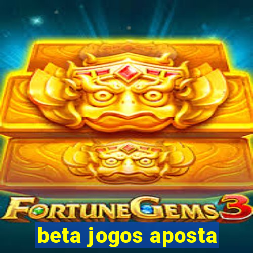 beta jogos aposta