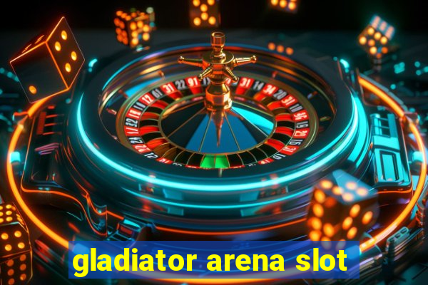 gladiator arena slot