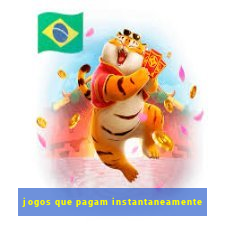 jogos que pagam instantaneamente