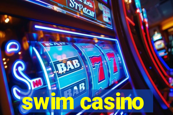 swim casino