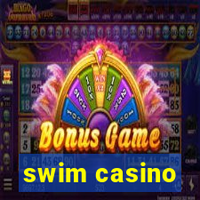 swim casino