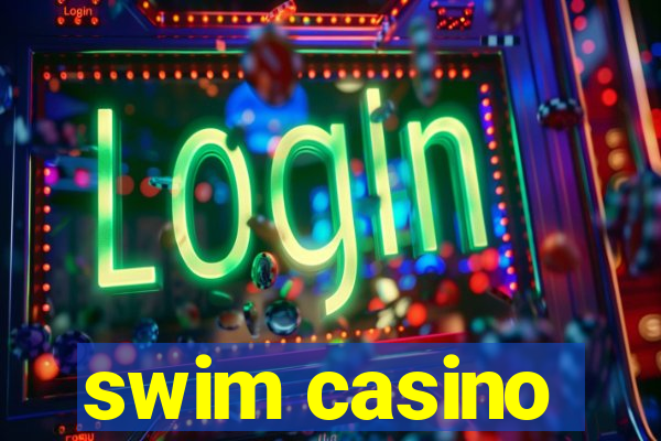 swim casino