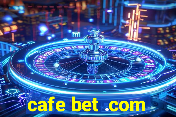 cafe bet .com