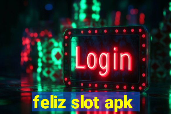 feliz slot apk