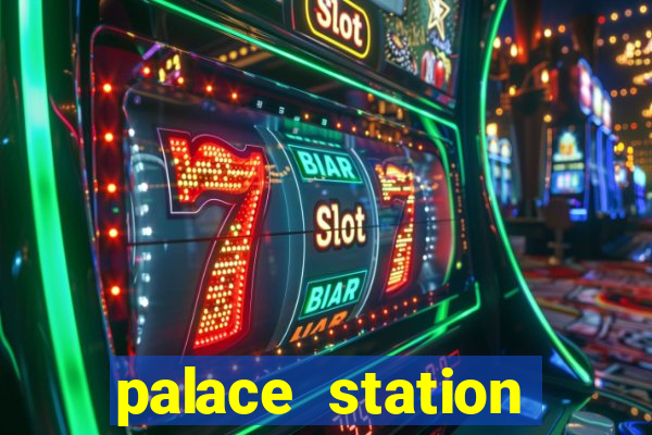 palace station hotel and casino