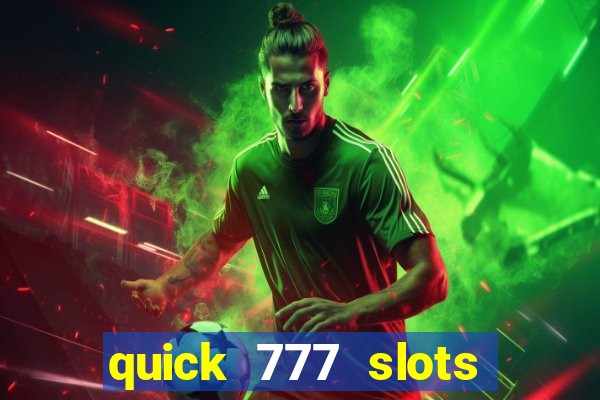 quick 777 slots paga mesmo