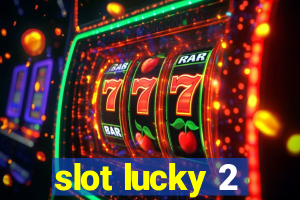 slot lucky 2