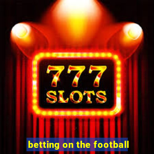 betting on the football