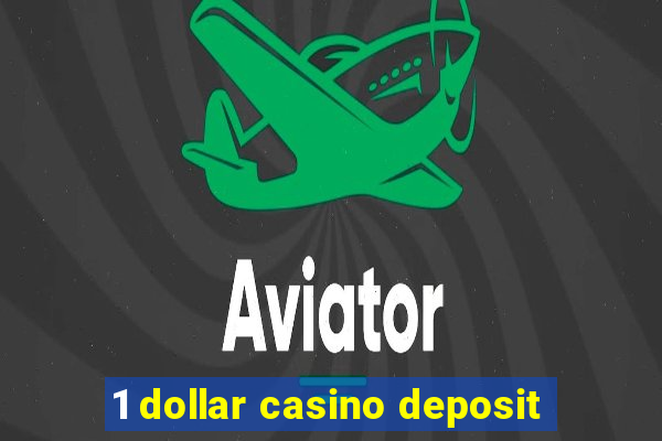 1 dollar casino deposit