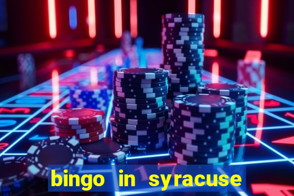 bingo in syracuse ny today