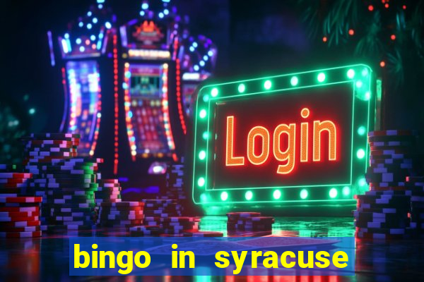 bingo in syracuse ny today