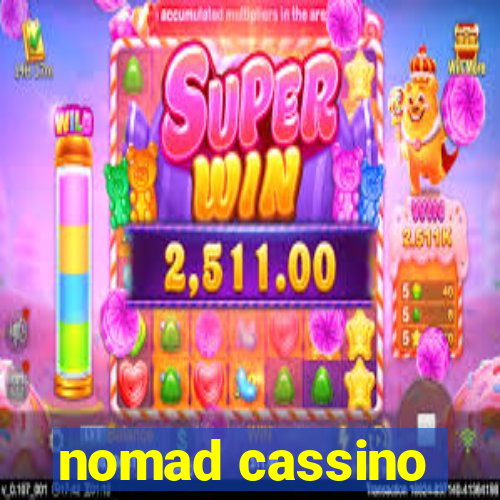 nomad cassino