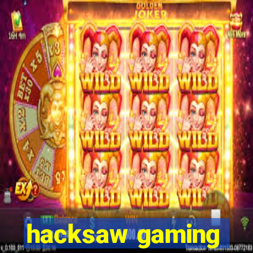 hacksaw gaming