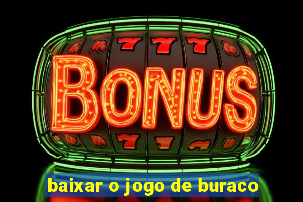 baixar o jogo de buraco