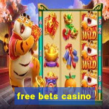 free bets casino