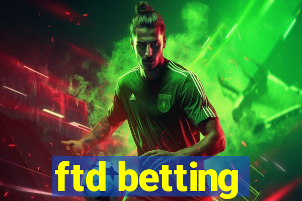 ftd betting