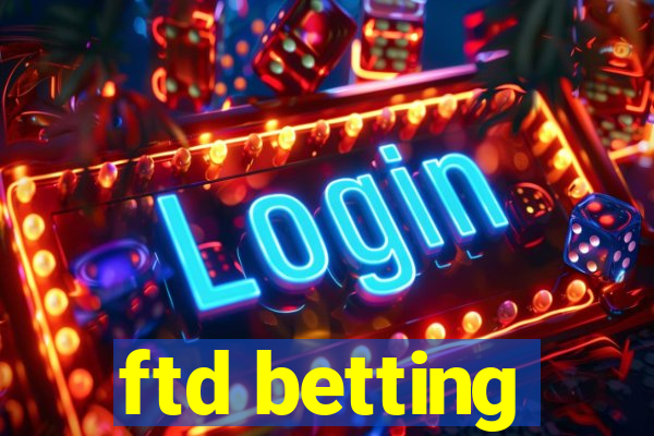 ftd betting