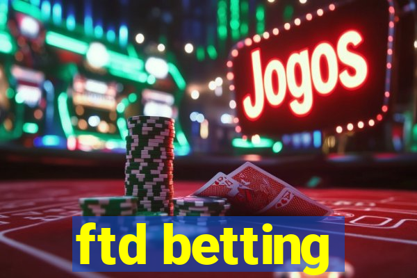 ftd betting