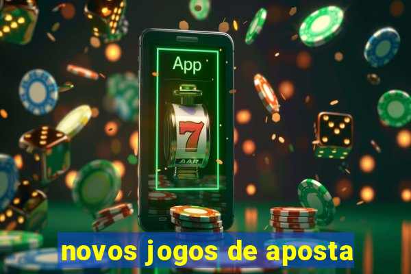 novos jogos de aposta