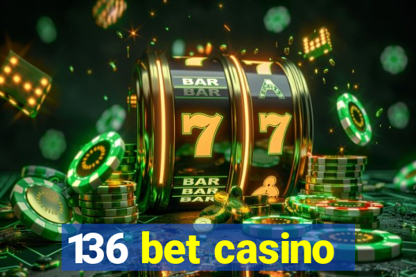 136 bet casino