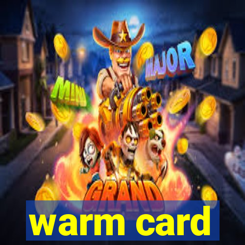 warm card