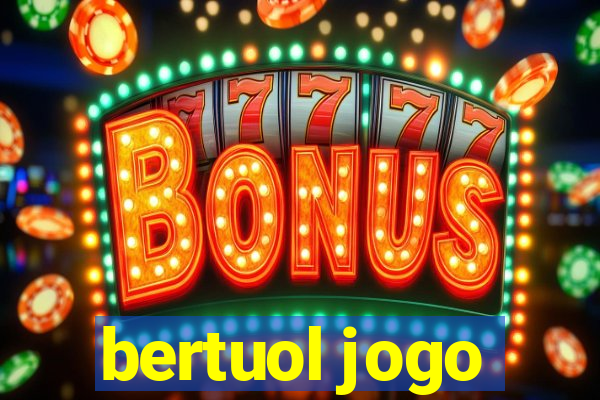 bertuol jogo