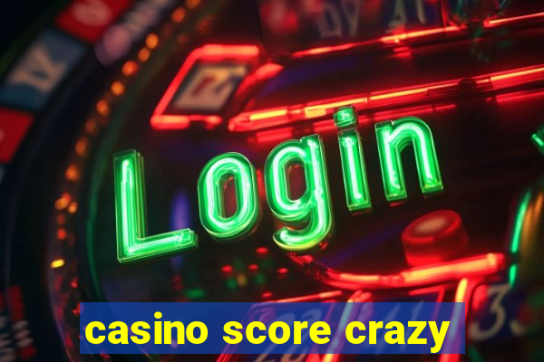 casino score crazy