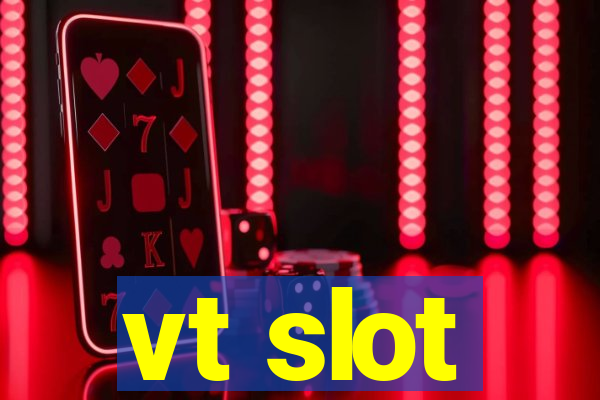 vt slot