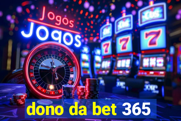 dono da bet 365