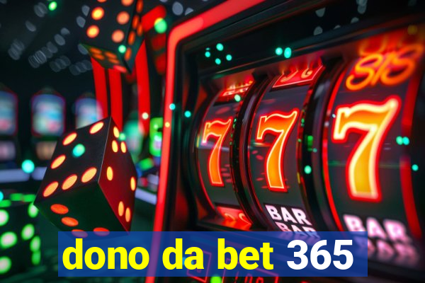 dono da bet 365