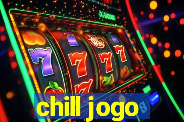 chill jogo