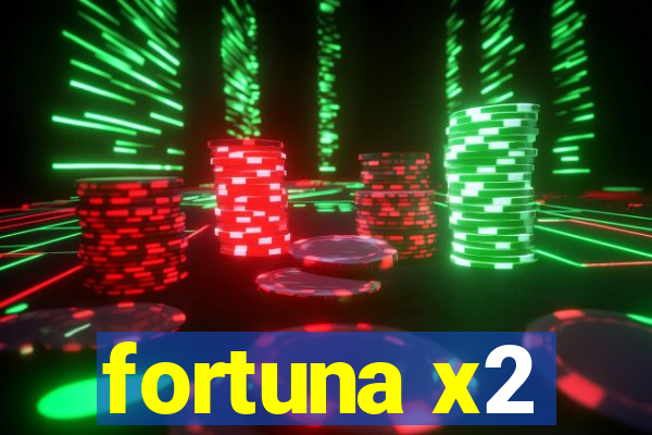 fortuna x2