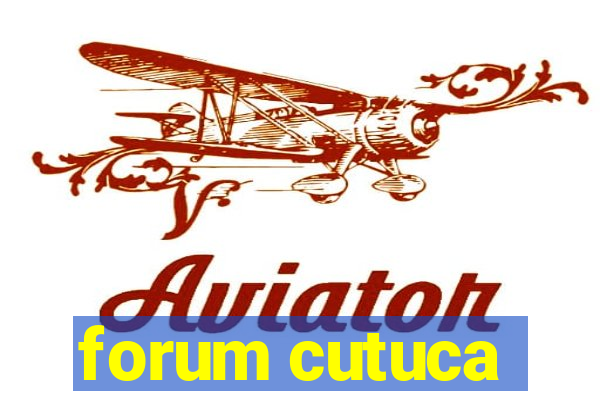 forum cutuca