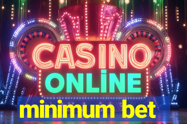 minimum bet