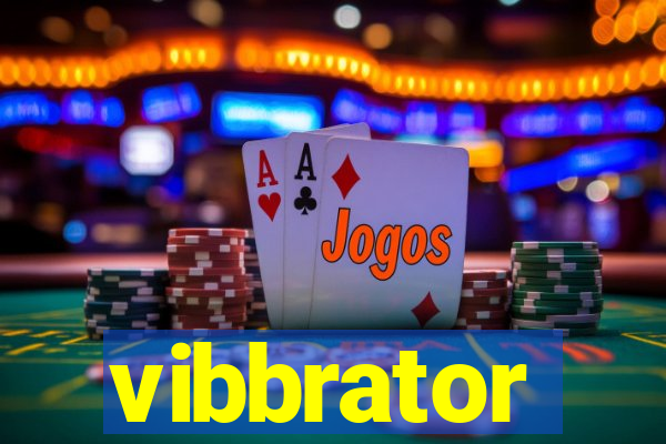 vibbrator