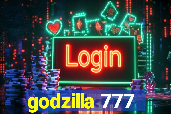 godzilla 777