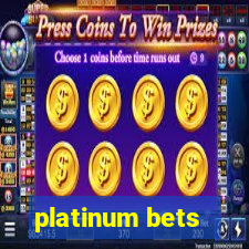 platinum bets