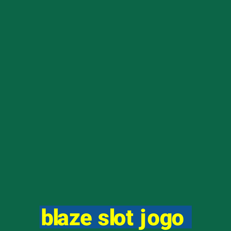 blaze slot jogo